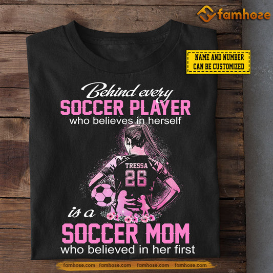 Personalized Mother's Day Soccer Girl T-shirt, Soccer Mom Who Believed In Her First, Gift For Soccer Lovers, Soccer Players