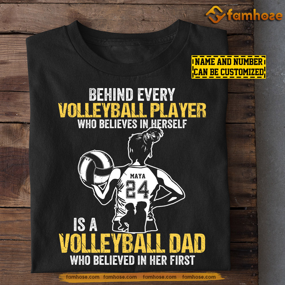 Volleyball Girl T-shirt, Volleyball Dad Who Believed In Her First, Father's Day Gift For Volleyball Woman Lovers, Volleyball Players