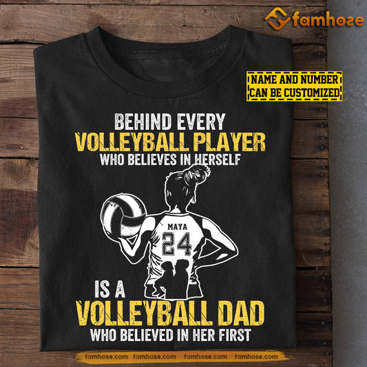 Volleyball Girl T-shirt, Volleyball Dad Who Believed In Her First, Father's Day Gift For Volleyball Woman Lovers, Volleyball Players