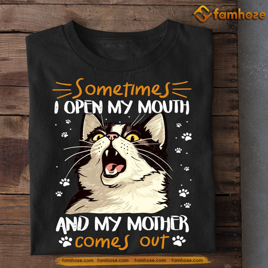 Funny Cat T-shirt, Sometimes I Open My Mouth My Mother Comes Out, Gift For Cat Lovers, Cat Owners, Cat Tees