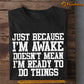 Funny Trucker T-shirt, I'm Awake Doesn't Mean Tees Gift For Truck Drivers