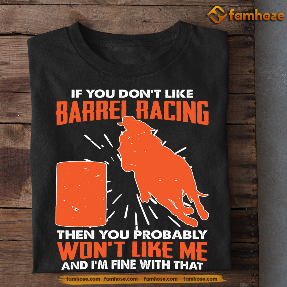 Barrel Racing T-shirt, If You Don't Like Barrel Racing Won't Like Me, Gift For Barrel Racing Lovers, Horse Riders, Equestrians