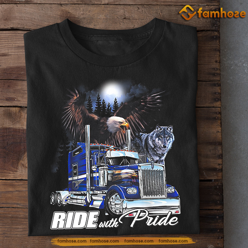 Interesting Trucker T-shirt, Ride With Pride Gift For Trucker Lovers, Truck Driver Tees