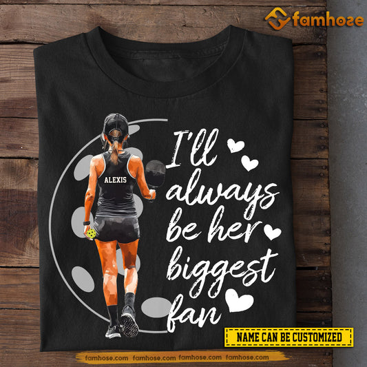 Personalized Funny Pickleball Girl T-shirt, Always Be Her Biggest Fan, Gift For Pickleball Lovers