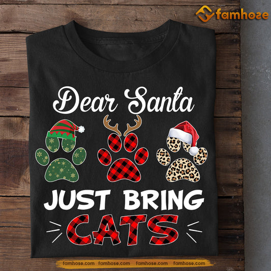 Funny Cat Christmas T-shirt, Dear Santa Just Bring Cats, Gift For Cat Lovers, Cat Tees, Cat Owners