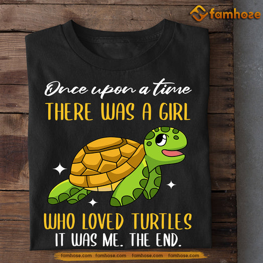 Turtle T-shirt, Once Upon A Time There Was A Girl Who Loved Turtles, Gift For Turtle Lovers, Turtle Tees