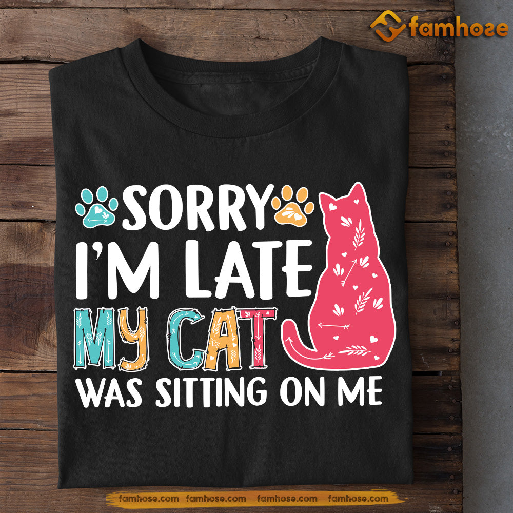 Cute Cat T-shirt, Sorry I'm Late My Cat Was Sitting On Me, Gift For Cat Lovers, Cat Tees, Cat Owners