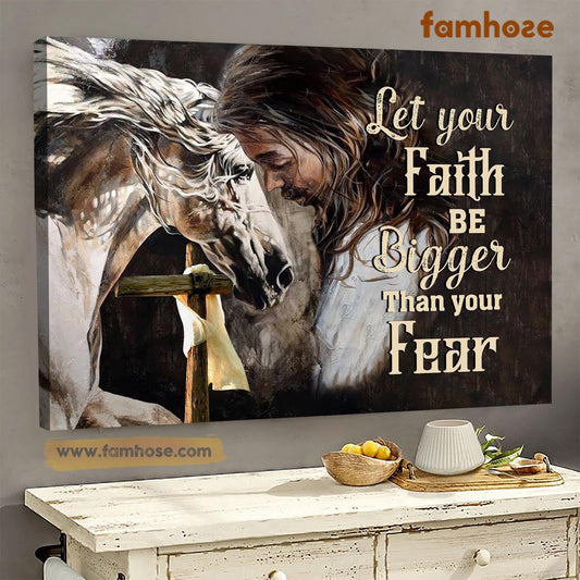 Horse Poster & Canvas, Let Your Faith Be Bigger Than Your Fear, Horse Canvas Wall Art, Poster Gift For Horse Lovers