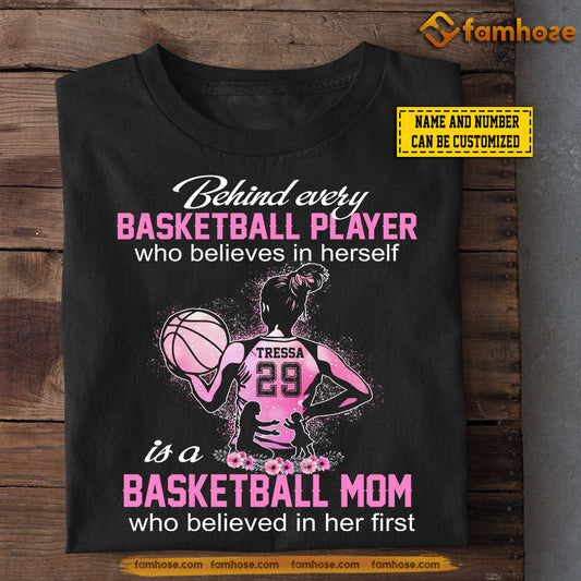 Personalized Mother's Day Basketball Girl T-shirt, Basketball Mom Who Believed In Her First, Gift For Basketball Lovers, Basketball Players