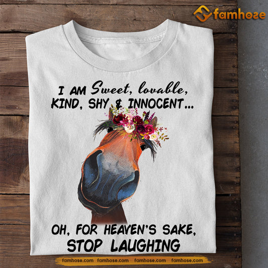 Funny Horse T-shirt, I Am Sweet Kind Stop Laughing, Gift For Horse Lovers, Horse Riders, Equestrians