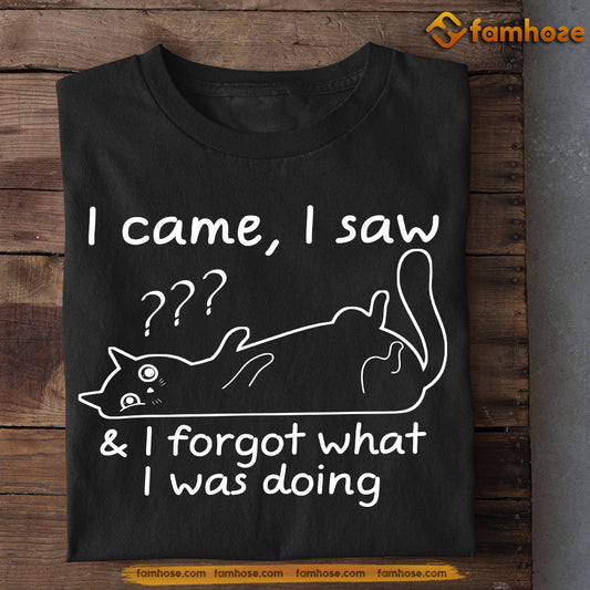 Funny Cat T-shirt, I Came I Saw I Forgot What I Was Doing, Gift For Cat Lovers, Cat Owners, Cat Tees