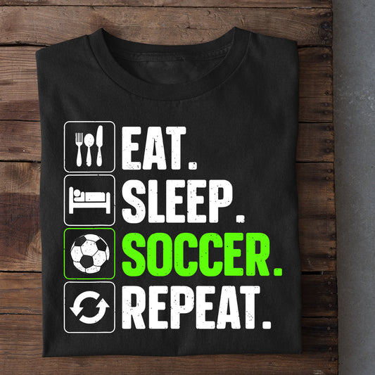 Funny Soccer T-shirt, Eat Sleep Soccer Repeat, Gift For Soccer Lovers, Soccer Players