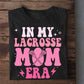 Mother's Day Lacrosse T-shirt, In My Lacrosse Mom Era, Gift For Lacrosse Lovers, Lacrosse Players