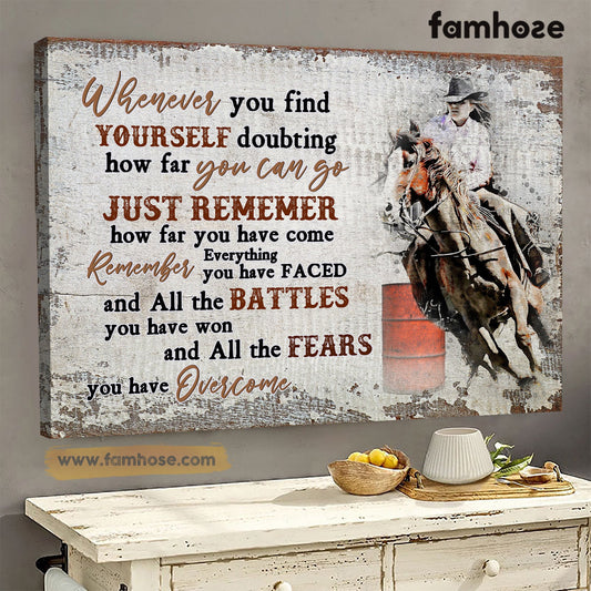 Barrel Racing Poster/Canvas, Whenever You Find Yourself Doubting How Far You Can Go, Barrel Racing Canvas Wall Art, Poster Gift For Barrel Racing Lovers