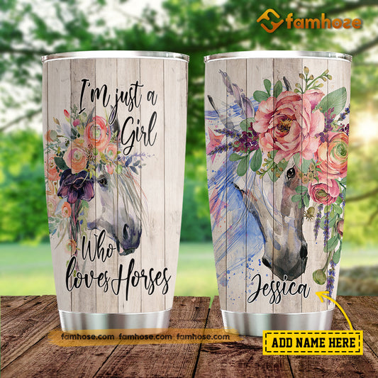 Personalized Horse Tumbler, I'm Just A Girl Who Loves Horses Stainless Steel Tumbler, Tumbler Gifts For Horse Lovers