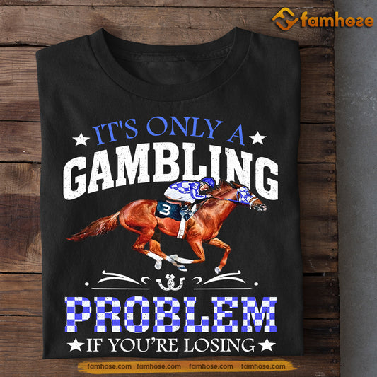 Funny Kentucky Derby Day Horse T-shirt, It's Only A Gambling, Kentucky Gift For Horse Lovers, Horse Racing Tees