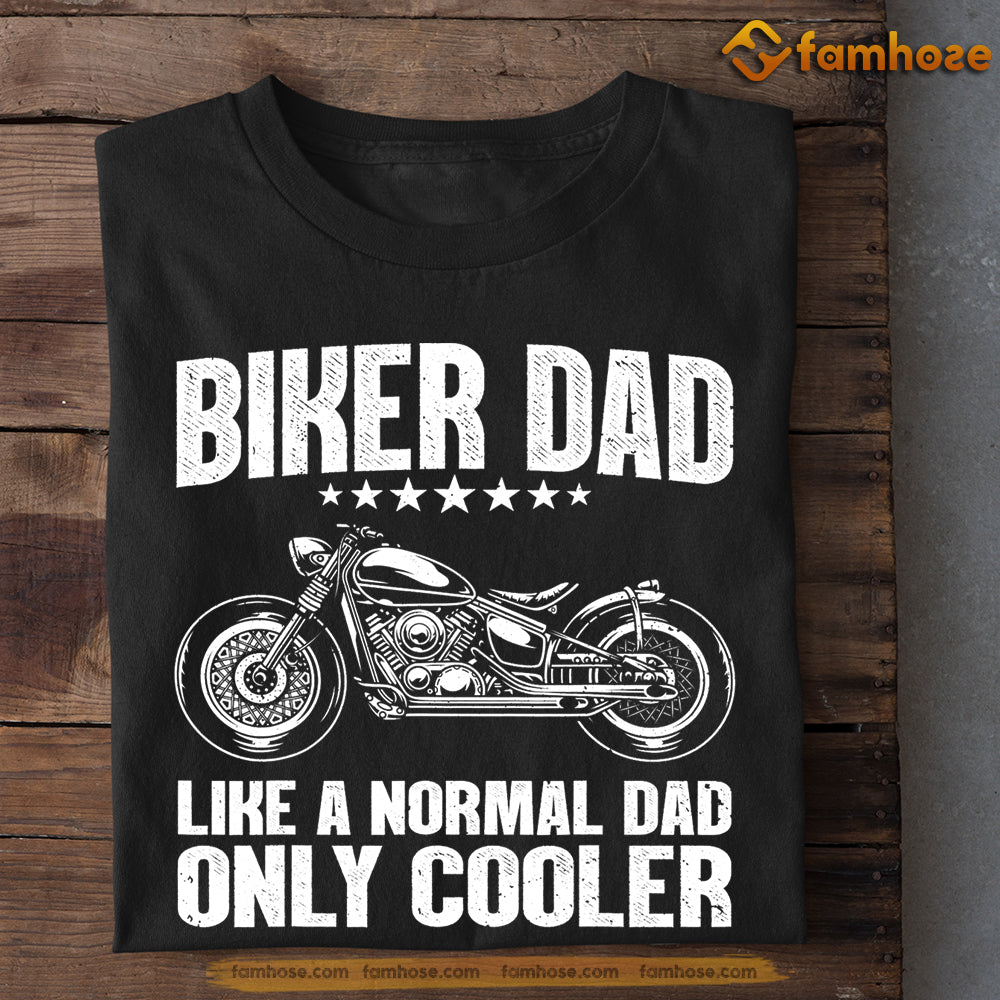 Biker T-shirt, Biker Dad Like A Normal Dad, Gift For Dad From Daughter & Son, Gift For Motorcycle Lovers, Biker Tees