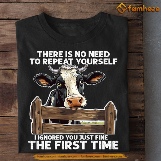 Cool Cow T-shirt, There Is No Need To Repeat Yourself I Ignored, Gift For Cow Lovers, Cow Farmers,Cow Tees