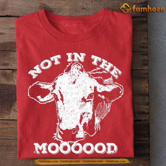 Cow T-shirt, Not In The Mooood, Gift For Cow Lovers, Cow Farmers,Cow Tees