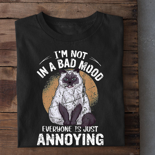 Cat T-shirt, I'm Not In A Bad Mood EveryoneIs Just Annoying Gift For Cat Lovers, Cat Owners, Cat Tees