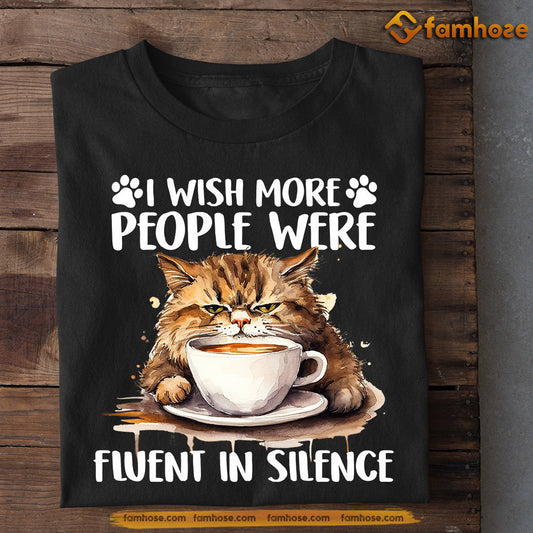 Funny Cat T-shirt, I Wish More People Were Fluent In Silence, Gift For Cat Lovers, Cat Owners, Cat Tees