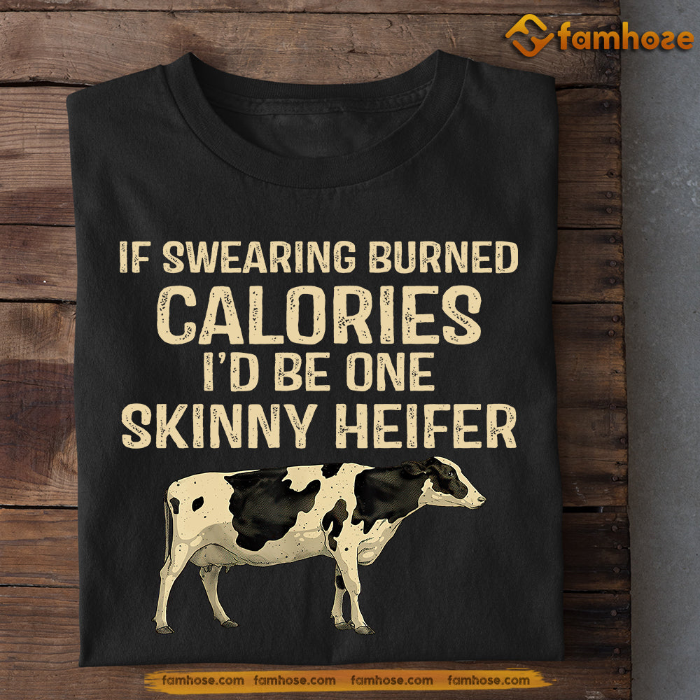 Funny Cow T-shirt, If Swearing Burned Calories Skinny Heifer, Gift For Cow Lovers, Cow Tees, Farmers Tees