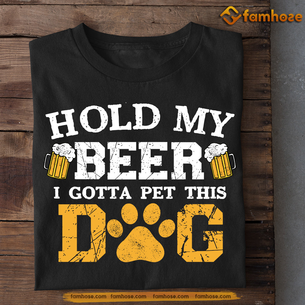 Dog T-shirt, Hold My Beer Gotta Pet This Dog, Gift For Dog Lovers, Dog Owners, Dog Tees