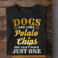 Funny Dog T-shirt, Dogs Are Like Potato Chips Can't Have Just One, Gift For Dog Lovers, Dog Tees, Dog Owners