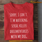 Funny Dog T-shirt, Sorry I Can't I'm Watching Documentaries With My Dog, Gift For Dog Lovers, Dog Owners, Dog Tees