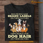 Funny Dog T-shirt, Rich People Have Brand Labels Happy People Have Dog Hair, Gift For Dog Lovers, Dog Tees, Dog Owners