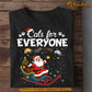 Funny Cat Christmas T-shirt, Cats For Everyone, Gift For Cat Lovers, Cat Tees, Cat Owners