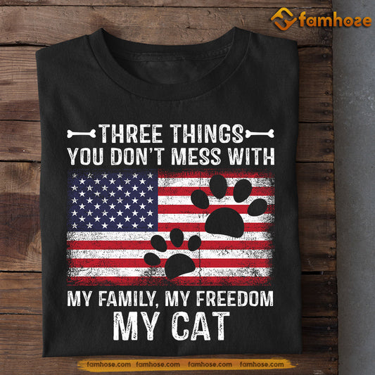 July 4th Cool Cat T-shirt, Three Things You Don't Mess With My Family My Freedom My Cat, Independence Day Gift For Cat Lovers, Cat Owners, Cat Tees