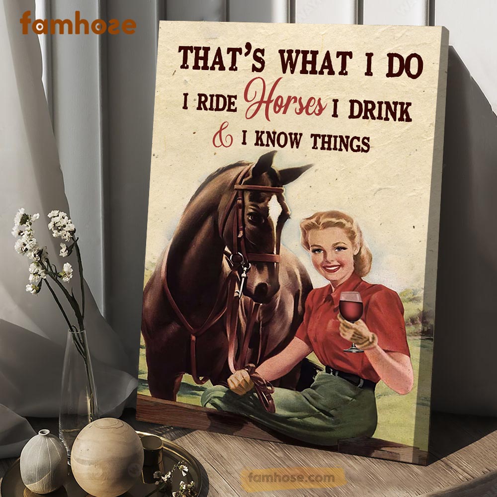 Cowgirl Poster & Canvas, That's What I Do I Ride I Drink I Know Things, Horse Canvas Wall Art, Poster Gift For Horse Lovers