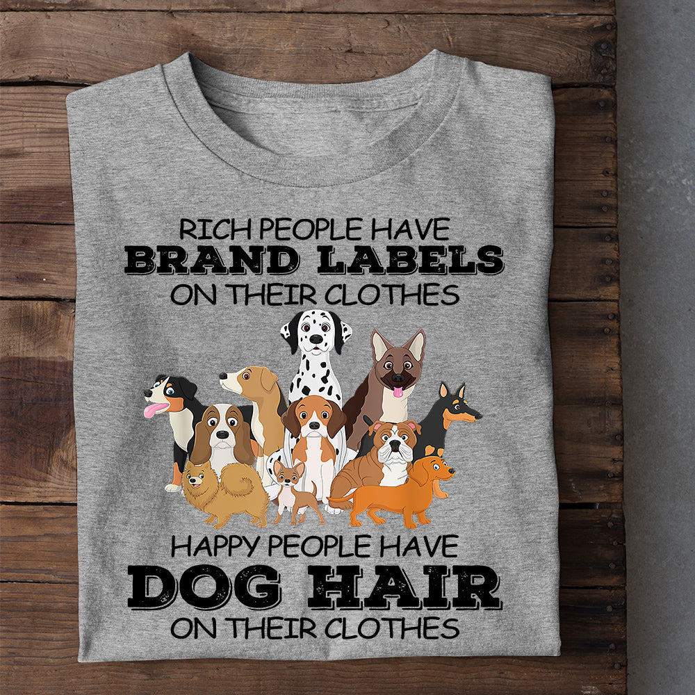 Funny Dog T shirt Rich People Have Brand Labels Happy People Have Dog Famhose