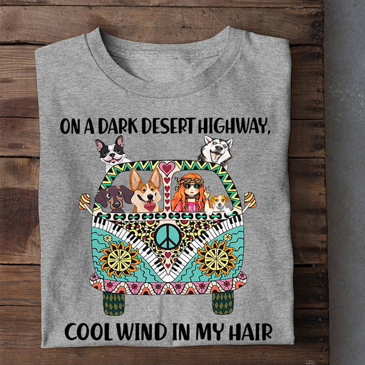 Dog T-shirt, On A Dark Desert Highway Cool Wind In My Hair, Gift For Dog Lovers, Dog Owners, Dog Tees