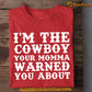 Funny Cowboy T-shirt, I'm The Cowboy Your Momma Warned You About, Gift For Cowboy Lover, Horse Riders, Equestrians