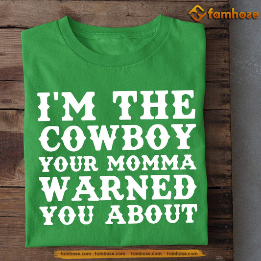 Funny Cowboy T-shirt, I'm The Cowboy Your Momma Warned You About, Gift For Cowboy Lover, Horse Riders, Equestrians