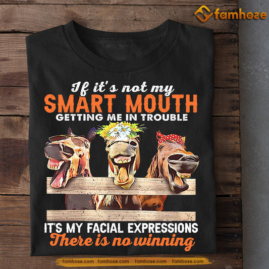 Funny Horse T-shirt, If It's Not My Smart Mouth It's My Facial Expressions, Gift For Horse Lover, Horse Riders, Equestrians