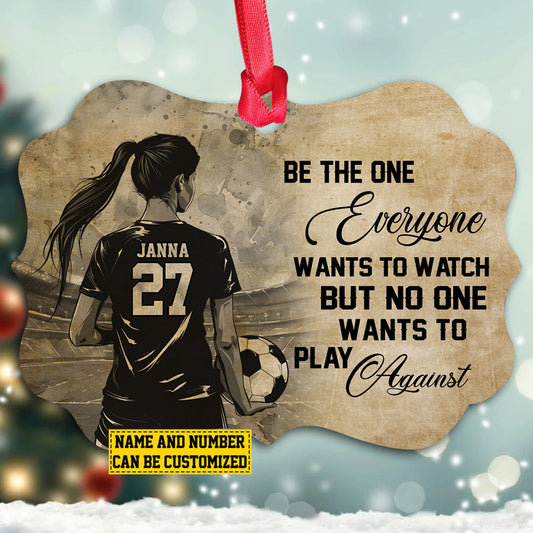 Personalized Motivational Soccer Girl Christmas Ornament, Be The One Everyone Wants To, Xmas Aluminum Ornament Gift For Soccer Lovers