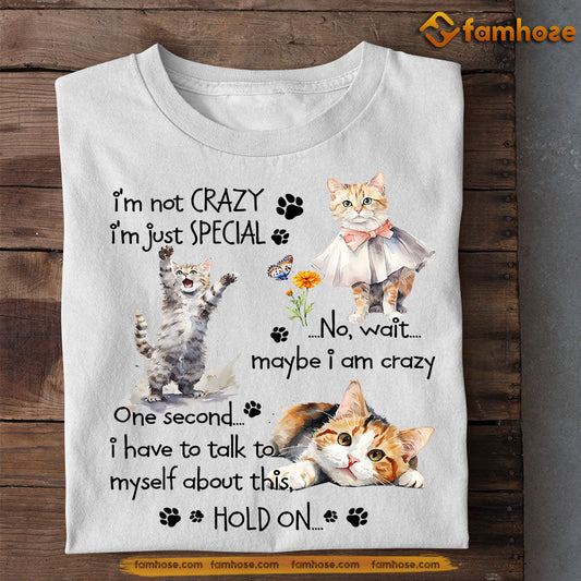 Funny Cat T-shirt, I'm Not Crazy Special Maybe I'm Crazy, Gift For Cat Lovers, Cat Tees, Cat Owners