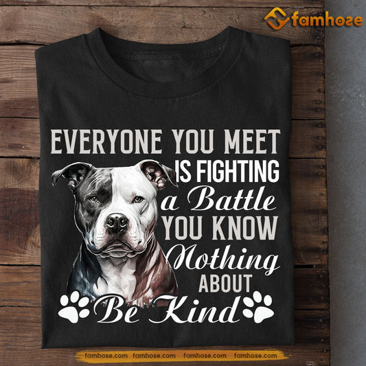 Pit Bull Dog T-shirt, Everyone You Meet Is Fighting A Battle Be Kind, Gift For Pit Bull Lovers, Dog Tees, Dog Owners