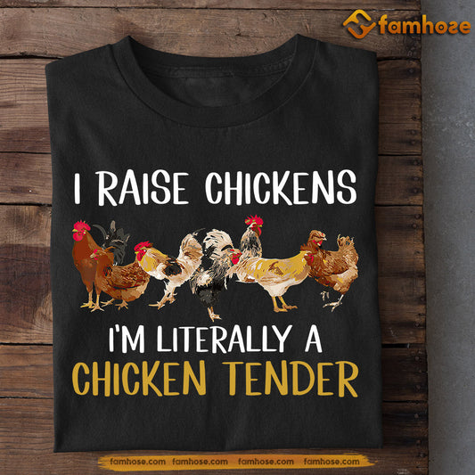 Chicken T-shirt, I Raise Chickens Literally A Chicken Tender, Gift For Chicken Lovers, Chicken Tees, Farmers Tees