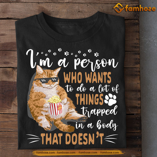 Funny Cat T-shirt, I'm A Person Who Wants To Do A Lot Of Things, Gift For Cat Lovers, Cat Tees, Cat Owners