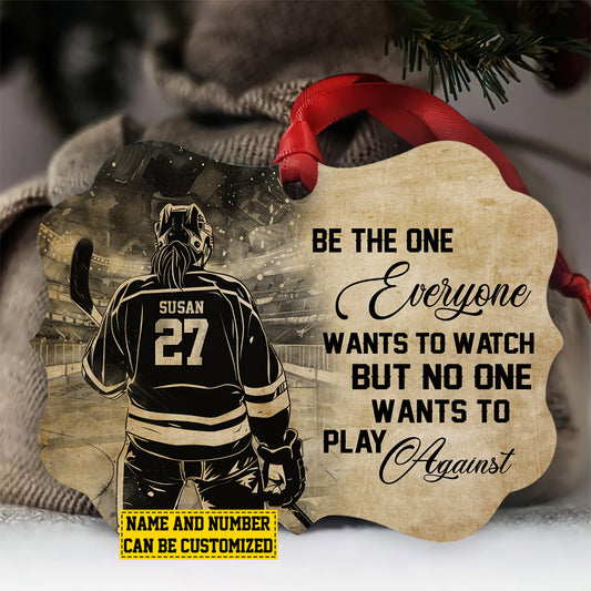 Personalized Hockey Girl Christmas Ornament, Be The One Everyone Wants, Xmas Aluminum Ornament Gift For Hockey Lovers