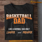 Basketball T-shirt, Basketball Dad Like A Normal Dad, Father's Day Gift For Basketball Lovers, Basketball Players