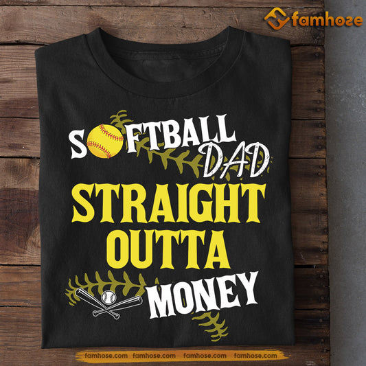 Funny Softball T-shirt, Softball Dad Straight Outta Money, Father's Day Gift For Softball Lovers, Softball Players