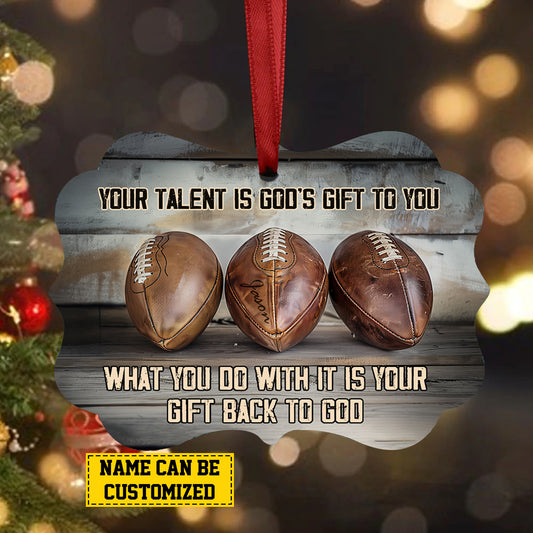 Personalized Football Christmas Ornament, Your Talent Is God's Gift To You, Xmas Aluminum Ornament Gift For Football Lovers