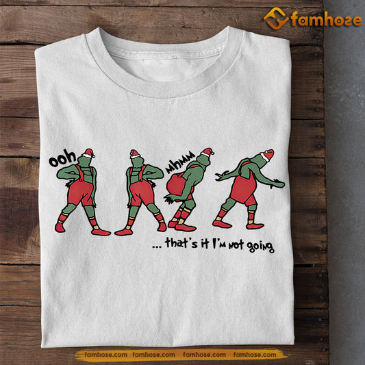 Funny Christmas T-shirt, Ohh That's It I'm Not Going, Gift For Your Lovers