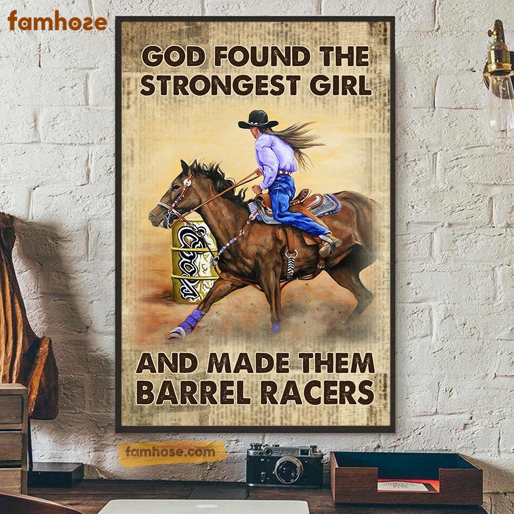 Barrel Racing Poster & Canvas, God Found The Strongest Girl And Made Them Barrel Racers, Horse Canvas Wall Art, Poster Gift For Barrel Racing Lovers