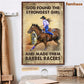 Barrel Racing Poster & Canvas, God Found The Strongest Girl And Made Them Barrel Racers, Horse Canvas Wall Art, Poster Gift For Barrel Racing Lovers